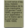 La Conf Rence D'Alg Siras, Histoire Diplomatique de La Crise Marocaine (15 Janvier-7 Avril 1906), Augment E D'Un Appendice Sur Le Maroc Apr S La Conf Rence (1906-1909) by Andre Tardieu