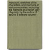 Mordaunt. Sketches of Life, Characters, and Manners, in Various Countries; Including the Memoirs of a French Lady of Quality. by the Author of Zeluco & Edward Volume 1 by John Moore