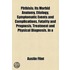 Phthisis; Its Morbid Anatomy, Etiology, Symptomatic Events and Complications, Fatality and Prognosis, Treatment and Physical Diagnosis. in a Series of Clinical Studies