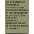 An Exposition of the Book of Common Prayer, and Administration of the Sacraments According to the Use of the Protestant Episcopal Church in the United States of America