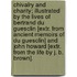 Chivalry and Charity; Illustrated by the Lives of Bertrand Du Guesclin [Extr. from Ancient Memoirs of Du Guesclin] and John Howard [Extr. from the Life by J. B. Brown].