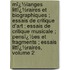 Mï¿½Langes Littï¿½Raires Et Biographiques ; Essais De Critique D'Art ; Essais De Critique Musicale ; Pensï¿½Es Et Fragments ; Essais Littï¿½Raires, Volume 2