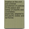 Treatise on the Civil and Criminal Jurisdiction of Justices of the Peace and Duties of Sheriffs and Constables; Especially Adapted to the Pacific States and Territories door Charles W. Langdon