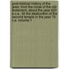 Post-Biblical History of the Jews; From the Close of the Old Testament, about the Year 420 B.C.E., Till the Destruction of the Second Temple in the Year 70 C.E. Volume 1 door Morris Jacob Raphall