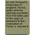 Sir John Froissart's Chronicles Of England, France, Spain And The Ajoining Countries; From The Latter Part Of The Reign Of Edward Ii To The Coronation Of Henry Iv. Volume 8