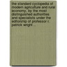 The Standard Cyclopedia of Modern Agriculture and Rural Economy, by the Most Distinguished Authorities and Specialists Under the Editorship of Professor R. Patrick Wright .. door Robert Patrick Wright