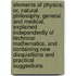 Elements of Physics; Or, Natural Philosophy, General and Medical, Explained Independently of Technical Mathematics, and Containing New Disquisitions and Practical Suggestions
