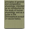 Principles of General and Comparative Physiology; Intended as an Introduction to the Study of Human Physiology, and as a Guide to the Philosophical Pursuit of Natural History door William Benjamin Carpenter