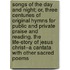 Songs of the Day and Night; Or, Three Centuries of Original Hymns for Public and Private Praise and Reading. the Life-Story of Jesus Christ--A Cantata with Other Sacred Poems