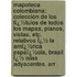Mapoteca Colombiana: Coleccion De Los Tï¿½Tulos De Todos Los Mapas, Planos, Vistas, Etc. Relativos Ï¿½ La Amï¿½Rica Espaï¿½Ola, Brasil Ï¿½ Islas Adyacentes. Arr