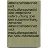 Arbeitszufriedenheit und Motivationspotential - Eine empirische Untersuchung über den Zusammenhang zwischen Arbeitszufriedenheit und Motivationspotential bei Bank-Mitarbeitern door Claudia Ihmels