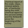 Chemical Report of the Coals, Clays, Mineral Waters, Etc. of Kentucky. Being the Ninth Chemical Report in the Second Series and the Thirteenth Since the Beginning of the Survey by Robert Peter