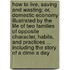 How to Live, Saving and Wasting; Or, Domestic Economy Illustrated by the Life of Two Families of Opposite Character, Habits, and Practices ... Including the Story of a Dime a Day