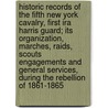 Historic Records Of The Fifth New York Cavalry, First Ira Harris Guard; Its Organization, Marches, Raids, Scouts Engagements And General Services, During The Rebellion Of 1861-1865 door Louis Napol�On Beaudry