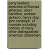 Party Leaders; Sketches of Thomas Jefferson, Alex'r Hamilton, Andrew Jackson, Henry Clay, John Randolph, of Roanoke Including Notices of Many Other Distinguished American Statesmen door Joseph Glover Baldwin