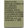 Report on the Financial Condition of the California Development Company and Its Subsidiary Company, La Sociedad de Riego y Terrenos de La Baja California, S.A., on November 1, 1906 door H.T. B 1870 Cory