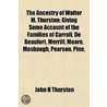 The Ancestry of Walter M. Thurston; Giving Some Account of the Families of Carroll, de Beaufort, Merrill, Moore, Mosbaugh, Pearson, Pine, Poore, Reynolds, Van Kruyne, and Von Bauer door John H. Thurston