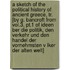 A Sketch Of The Political History Of Ancient Greece, Tr. [by G. Bancroft From Vol.3, Pt.1 Of Ideen Ber Die Politik, Den Verkehr Und Den Handel Der Vornehmsten V Lker Der Alten Welt]