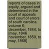 Reports of Cases in Equity, Argued and Determined in the Court of Appeals and Court of Errors of South Carolina Volume 6; December, 1844, to [May, 1846 November, 1850, to May, 1868] door South Carolina Court of Appeals