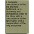 A Complete Concordance to the Old and New Testament, or a Dictionary and Alphabetical Index to the Bible, with a Concordance to the Apocrypha, and a Compendium of the Holy Scriptures