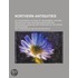 Northern Antiquities; Or, an Historical Account of the Manners, Customs, Religion and Laws, Maritime Expeditions and Discoveries, Language and Literature of the Ancient Scandinavians
