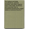 The Federal and State Constitutions, Colonial Charters, and Other Organic Laws of the State, Territories, and Colonies Now or Heretofore Forming the United States of America Volume 7 by Francis Newton Thorpe