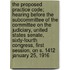 The Proposed Practice Code; Hearing Before the Subcommittee of the Committee on the Judiciary, United States Senate, Sixty-Fourth Congress, First Session, on S. 1412 January 25, 1916