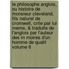 Le Philosophe Anglois, Ou Histoire de Monsieur Cleveland, Fils Naturel de Cromwell, Crite Par Lui Meme, & Traduite de L'Anglois Par L'Auteur Des M Moires D'Un Homme de Qualit Volume 6 door Pr Vost Abb 1697-1763