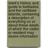 Stark's History and Guide to Barbados and the Caribbee Islands, Containing a Description of Everything on or about These Islads of Which the Visitor or Resident May Desire Information door James Henry Stark