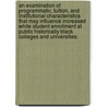 An Examination Of Programmatic, Tuition, And Institutional Characteristics That May Influence Increased White Student Enrollment At Public Historically Black Colleges And Universities. door Brandon D. Daniels