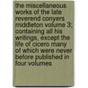 The Miscellaneous Works of the Late Reverend Conyers Middleton Volume 3; Containing All His Writings, Except the Life of Cicero Many of Which Were Never Before Published in Four Volumes door Conyers Middleton