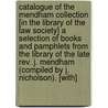 Catalogue Of The Mendham Collection [in The Library Of The Law Society] A Selection Of Books And Pamphlets From The Library Of The Late Rev. J. Mendham (compiled By J. Nicholson). [with] door John Nicholson