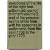 Anecdotes of the Life of the Right Hon. William Pitt, Earl of Chatham Volume 2; And of the Principal Events of His Time. with His Speeches in Parliament, from the Year 1736 to the Year 1778 door John Almon
