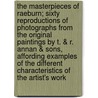 The Masterpieces of Raeburn; Sixty Reproductions of Photographs From the Original Paintings by T. & R. Annan & Sons, Affording Examples of the Different Characteristics of the Artist's Work door Sir Henry Raeburn