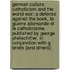 German Culture Catholicism and the World War; A Defense Against the Book, La Guerre Allemande Et Le Catholicisme. Published by George Pfeilschifter, in Conjunction with G. Briefs [And Others]