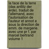 La Face De La Terre (das Antlitz Der Erde). Traduit De L'allemand, Avec L'autorisation De L'auteur Et Annot E Sous La Direction De Emm. De Margerie. Avec Une Pr F. Par Marcel Bertrand Volume 1 door Suess Eduard 1831-1914