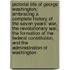 Pictorial Life of George Washington; Embracing a Complete History of the Seven Years' War, the Revolutionary War, the Formation of the Federal Constitution, and the Administration of Washington