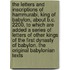 The Letters and Inscriptions of Hammurabi, King of Babylon, about B.C. 2200, to Which Are Added a Series of Letters of Other Kings of the First Dynasty of Babylon. the Original Babylonian Texts