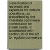 Classification Of Revenues And Expenses For Outside Operations, As Prescribed By The Interstate Commerce Commission For Steam Roads, In Accordance With Section 20 Of The Act To Regulate Commerce door United States Interstate Commission