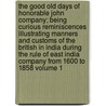 The Good Old Days of Honorable John Company; Being Curious Reminiscences Illustrating Manners and Customs of the British in India During the Rule of East India Company from 1600 to 1858 Volume 1 door W.H. Carey