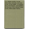 U.S. Infantry Tactics, for the Instruction, Exercise, and Man Uvres, of the Soldier, a Company, Line of Skirmishers, and Battalion; For the Use of the Colored Troops of the United States Infantry door United States. War Dept