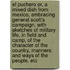 El Puchero Or, a Mixed Dish from Mexico, Embracing General Scott's Campaign, with Sketches of Military Life, in Field and Camp, of the Character of the Country, Manners and Ways of the People, Etc
