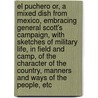 El Puchero Or, a Mixed Dish from Mexico, Embracing General Scott's Campaign, with Sketches of Military Life, in Field and Camp, of the Character of the Country, Manners and Ways of the People, Etc door Richard McSherry