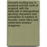 Nimrod's Hunting Tour in Scotland and the North of England; With the Table-Talk of Distinguished Sporting Characters and Anecdotes of Masters of Hounds, Crack Riders and Celebrated Amateur Dragsmen by Nimrod Nimrod