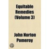 A Treatise on Equity Jurisprudence Volume 3; As Administered in the United States of America Adapted for All the States, and to the Union of Legal and Equitable Remedies Under the Reformed Procedure door John Norton Pomeroy