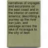 Narratives of Voyages and Excursions on the East Coast and in the Interior of Central America; Describing a Journey Up the River San Juan, and Passage Across the Lake of Nicaragua to the City of Leon door Orlando W. Roberts