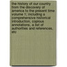 The History of Our Country from the Discovery of America to the Present Time Volume 1; Including a Comprehensive Historical Introduction, Copious Annotations, a List of Authorities and References, Etc by Edward Sylvester Ellis