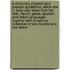 A Dictionary of Select and Popular Quotations, Which Are in Daily Use; Taken from the Latin, French, Greek, Spanish, and Italian Languages Together with a Copious Collection of Law-Maxims and Law-Terms