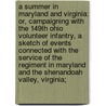 A Summer in Maryland and Virginia; Or, Campaigning With the 149th Ohio Volunteer Infantry, a Sketch of Events Connected With the Service of the Regiment in Maryland and the Shenandoah Valley, Virginia; door George Perkins