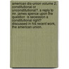 American Dis-Union Volume 2; Constitutional or Unconstitutional?. a Reply to Mr. James Spence Upon the Question  Is Secession a Constitutional Right?  Discussed in His Recent Work,  The American Union. by Jr. Charles Edward Rawlins